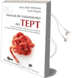 Descargar AudioLibro Manual de Tratamiento del Tept: Tecnicas Sencillas y Eficaces para Superar los Sintomas del Trastorno de Estres Postraumatico de Mary Beth Williams año 2015