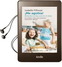 Descargar AudioLibro ¡Me Agobia!: Entiende a tu Hijo de Entre 6 y 11 Años de Isabelle Filliozat año 2015
