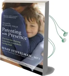 Descargar AudioLibro Parenting With Presence: Practices for Raising Conscious, Confident, Caring Kids de Eckhart Tolle; Susan Stiffelman año 2015