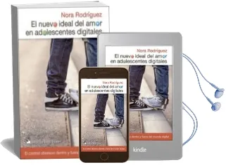 Descargar AudioLibro El Nuevo Ideal del Amor en Adolescentes Digitales: El Control Obsesivo Dentro y Fuera dle Mundo Digital de Nora Rodriguez año 2015
