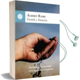 Descargar AudioLibro Gestalt y Atencion: Presencia y Espiritualidad en la Experencia Terapeutica de Albert Rams año 2015
