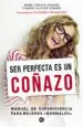 AudioLibro Ser Perfecta es un Coñazo: Manual de Supervivencia para Mujeres Normales de Anne Sophie Girard