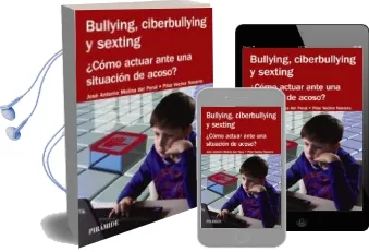 Descargar AudioLibro Bullying, Ciberbullying y Sexting: ¿Como Actuar Ante una Situacion de Acoso? de Jose Antonio Molina Del Peral año 2015