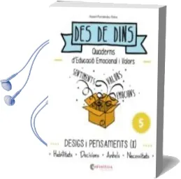 Descargar AudioLibro Desigs i Pensaments (I): Des de Dins 5 (Habilitats-Decisions- Anhels-Necessitats) de Noemi Fernandez Selva año 2015