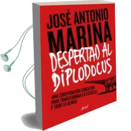 Descargar AudioLibro ¡Despertad al Diplodocus!: Una Conspiracion Educativa para Transformar la Escuela y Todo lo Demas de Jose Antonio Marina año 2015