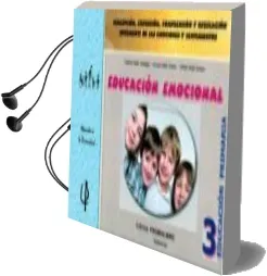 Descargar AudioLibro Educacion Emocional - 3. Percepcion, Expresion, Comprension y Regulacion Inteligente de las Emociones y Sentimientos de Antonio Valles Arandiga; Alfred Valles Tortosa año 2015