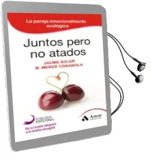 Descargar AudioLibro Juntos Pero no Atados: La Pareja Emocionalmente Ecologica de Jaume Sole I Lleonart año 2015