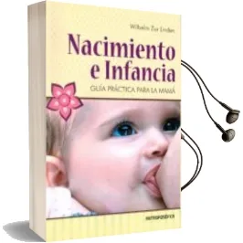 Descargar AudioLibro Nacimiento e Infancia: Guia Practica para la Mama de Wilhelm Zur Linden año 2015