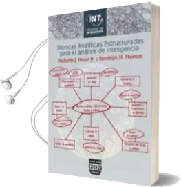 Descargar AudioLibro Tecnicas Analiticas Estructuradas para el Análisis de Inteligenci a de Richards J. Heuer año 2015