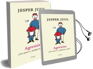 Descargar AudioLibro Agresion: ¿Un Nuevo y Peligroso Tabu? de Jesper Juul año 2015