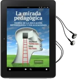 Descargar AudioLibro Mirada Pedagogica. Teoria de la Educacion, Metodologia y Focalizaciones de Jose M. Touriñan Lopez año 2015