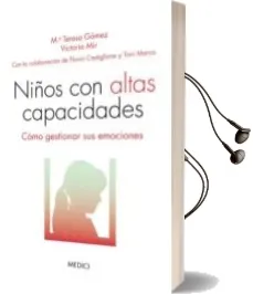 Descargar AudioLibro Niños con Altas Capacidades: Como Gestionar sus Emociones de Maria Teresa Gomez año 2015
