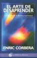 AudioLibro El Arte de Desaprender: La Esencia de la Bioneuroemocion de Enric Corbera