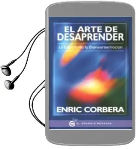 Descargar AudioLibro El Arte de Desaprender: La Esencia de la Bioneuroemocion de Enric Corbera año 2015