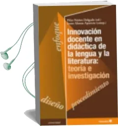 Descargar AudioLibro Innovacion Docente en Didactica de la Lengua y la Literatura: Teoria e Investigacion de Pilar Nuñez Delgado; Irene Alonso Aparicio año 2015