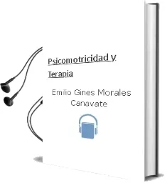 Descargar AudioLibro Psicomotricidad y Terapia de Emilio Gines Morales Cañavate año 2015