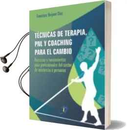Descargar AudioLibro Técnicas de Terapia, pnl y Coaching para el Cambio de Francisco Verjano Diaz año 2015