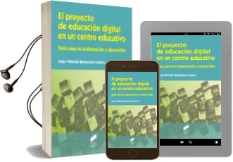 Descargar AudioLibro El Proyecto de Educación Digital en un Centro Educativo: Guia par a su Elaboracion y Desarrollo de Jesus Valverde Berrocoso año 2015