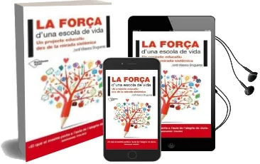 Descargar AudioLibro La Força d una Escola de Vida: Un Projecte Educatiu des de la Mirada Sistemica de Jordi Vilaseca Brugueras año 2015