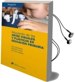 Descargar AudioLibro Educacion de las Artes Visuales y Plasticas en Educacion Primaria : Didactica y Desarrollo de Olaia Fontall Merillas año 2015