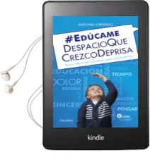 Descargar AudioLibro Edúcame Despacio que Crezco Deprisa de Antonio Crespillo año 2015