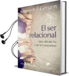 Descargar AudioLibro El ser Relacional. más Allá del yo y de la Comunidad de Kenneth J. Gergen año 2015