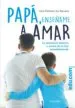 AudioLibro Papa, Enseñame a Amar: Educacion Afectiva y Sexual de tu Hijo Adolescente de Ines Pelissie Du Rausas