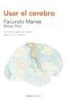 AudioLibro Usar el Cerebro: Conocer Nuestra Mente para Vivir Mejor de Francisco Manes Facundo