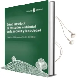 Descargar AudioLibro Cómo Introducir la Educación Ambiental en la Escuela y la Socieda d de Feder Velazquez De Castro Gonzalez año 2016