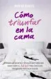AudioLibro Como Triunfar en la Cama: Todos los Secretos y Rituales que Tienes que Saber Sobre el Sexo para Conseguir los Maximos Niveles de Placer de Marian Benito