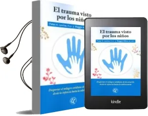 Descargar AudioLibro El Trauma Visto por los Niños de Peter A. Levine; Maggie Kline año 2016