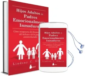 Descargar AudioLibro Hijos Adultos de Padres Emocionalmente Inmaduros de Lindsay C. Gibson año 2016