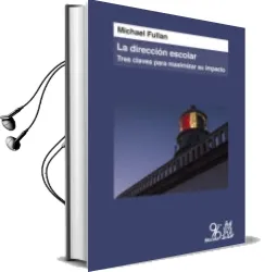 Descargar AudioLibro La Dirección Escolar Tres Claves para Maximizar su Impacto de Michael Fullan año 2016
