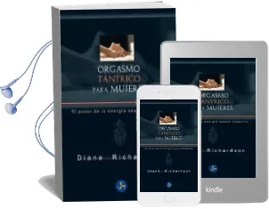 Descargar AudioLibro Orgasmo Tantrico para Mujeres: El Poder de la Energia Sexual Femenina de Diana Richardson año 2016