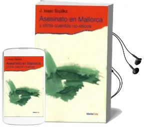 Descargar AudioLibro Asesinato en Mallorca y Otros Cuentos No-Eticos de J. Isaac Szpilka año 2016