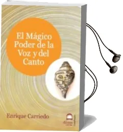 Descargar AudioLibro El Magico Poder de la voz y del Canto de Enrique Carriedo año 2016