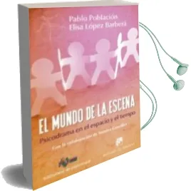 Descargar AudioLibro El Mundo de la Escena: Psicodrama en el Espacio y el Tiempo de Pablo Poblacion Knappe año 2016