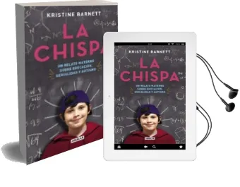 Descargar AudioLibro La Chispa: Un Relato Materno Sobre Educacion, Genialidad y Autismo de Kristine Barnett año 2016