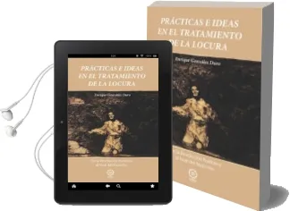 Descargar AudioLibro Practicas e Ideas en el Tratamiento de la Locura de la Revolucion Francesa al Final del Nazismo de Enrique Gonzalez Duro año 2016