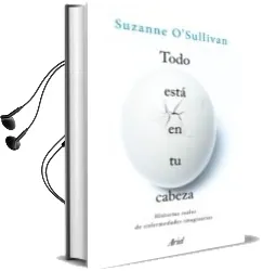 Descargar AudioLibro Todo Está en tu Cabeza de Suzanne O Sullivan año 2016