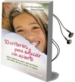 Descargar AudioLibro 10 Criterios para Educar con Acierto Ideas Practicas de Jose Manuel Mañu año 2016