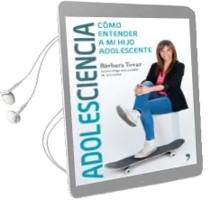 Descargar AudioLibro Adolesciencia: Como Entender a mi Hijo Adolescente de Barbara Tovar año 2016