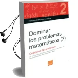 Descargar AudioLibro Dominar los Problemas Matematicos 2: Cuaderno del Alumno de Francisco Javier Lopez Apesteguia año 2016