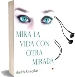 Descargar AudioLibro Mira la Vida con Otra Mirada de Andrea Gonçalves año 2016