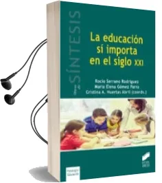Descargar AudioLibro La Educacion si Importa en el Siglo xxi de Rocio Serrano Rodriguez año 2016
