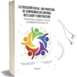 Descargar AudioLibro La Educacion Social: Una Profesion de Compromiso en Continua Reflexion y Construccion. Transformar la Sociedad a Traves de la Ciuadania Critica de Guillermo Dominguez Fernandez año 2016