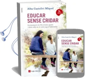 Descargar AudioLibro Educar Sense Cridar: Acompanyant els Fills d Entre Quatre i Dotze Anys en el Cami cap a l Autonomia de Alba Castellvi Miquel año 2016