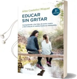 Descargar AudioLibro Educar sin Gritar de Alba Castellvi Miquel año 2016