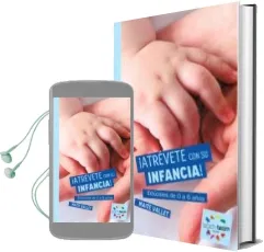 Descargar AudioLibro ¡Atrevete con su Infancia!: Educales de 0 a 6 Años de Maite Vallet año 2016