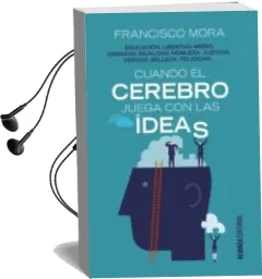 Descargar AudioLibro Cuando el Cerebro Juega con las Ideas de Francisco Mora año 2016
